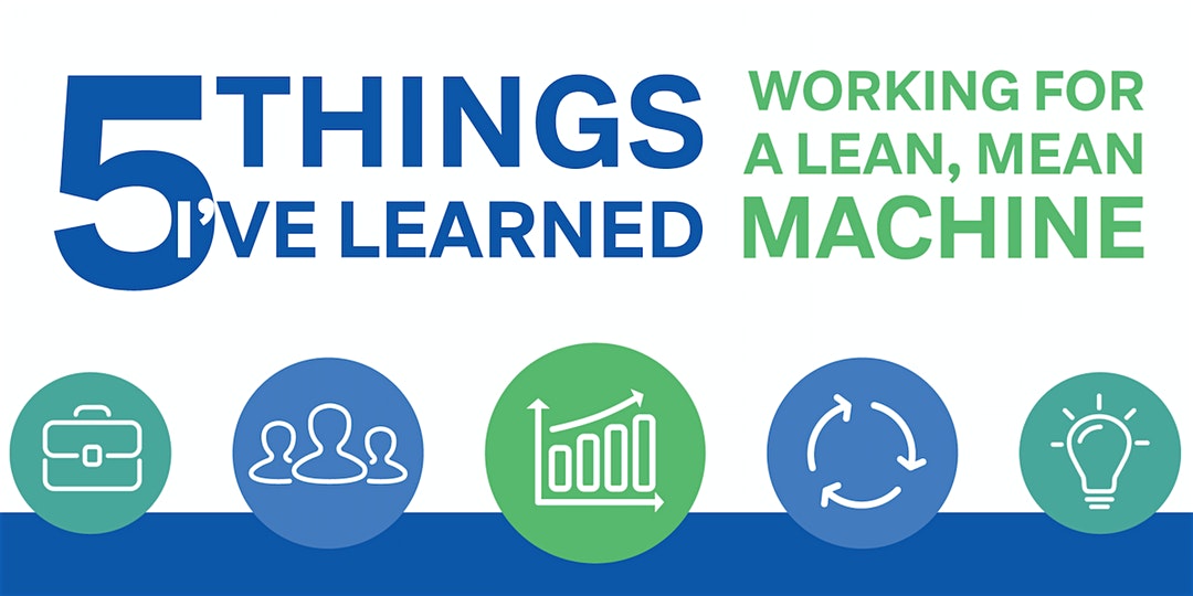 5 Things I Learned Working at a Lean Mean Machine